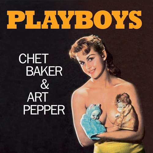 BAKER, CHET & ART PEPPER - PLAYBOYSBAKER, CHET AND ART PEPPER - PLAYBOYS.jpg